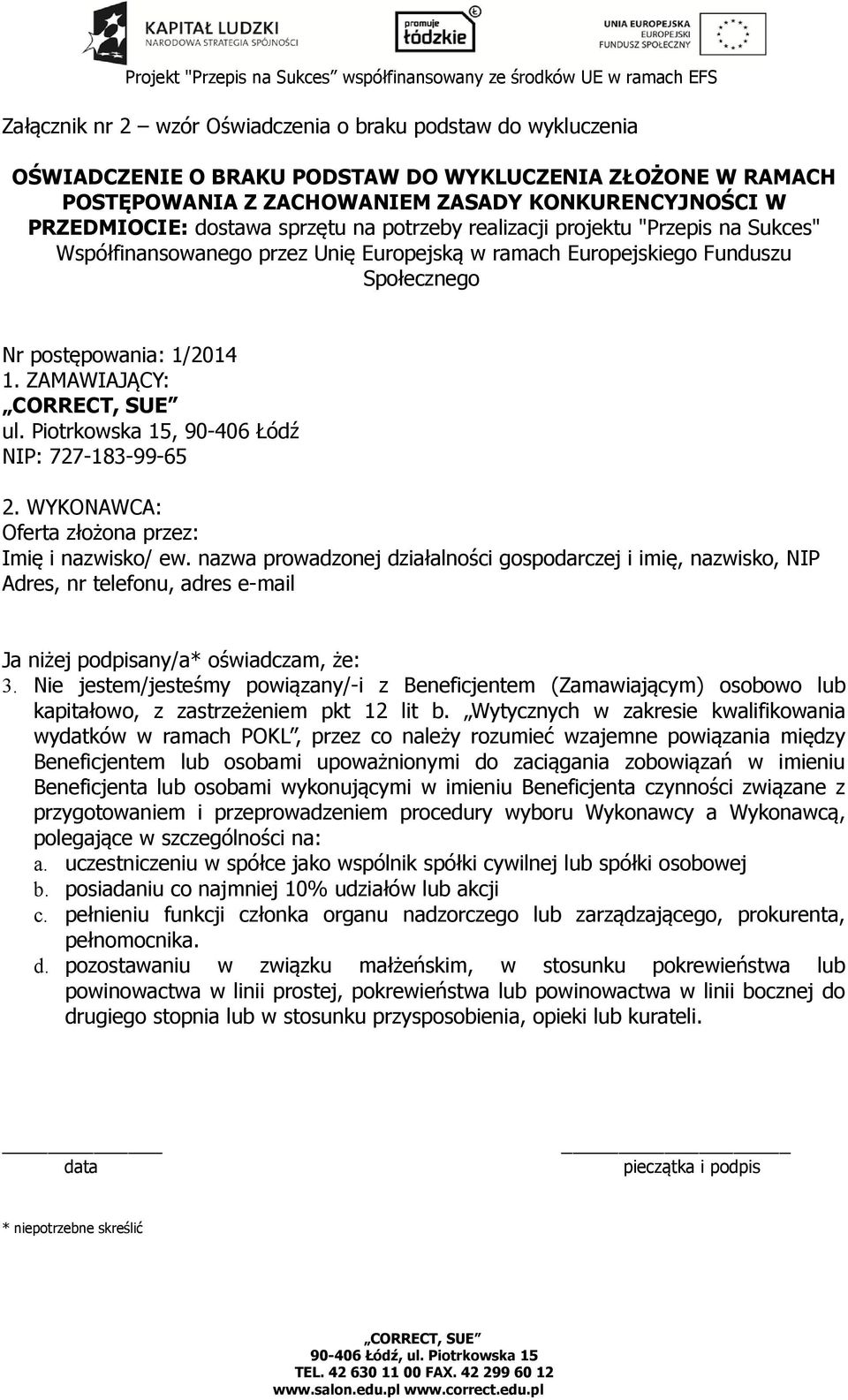 Piotrkowska 15, 90-406 Łódź NIP: 727-183-99-65 2. WYKONAWCA: Oferta złożona przez: Imię i nazwisko/ ew.