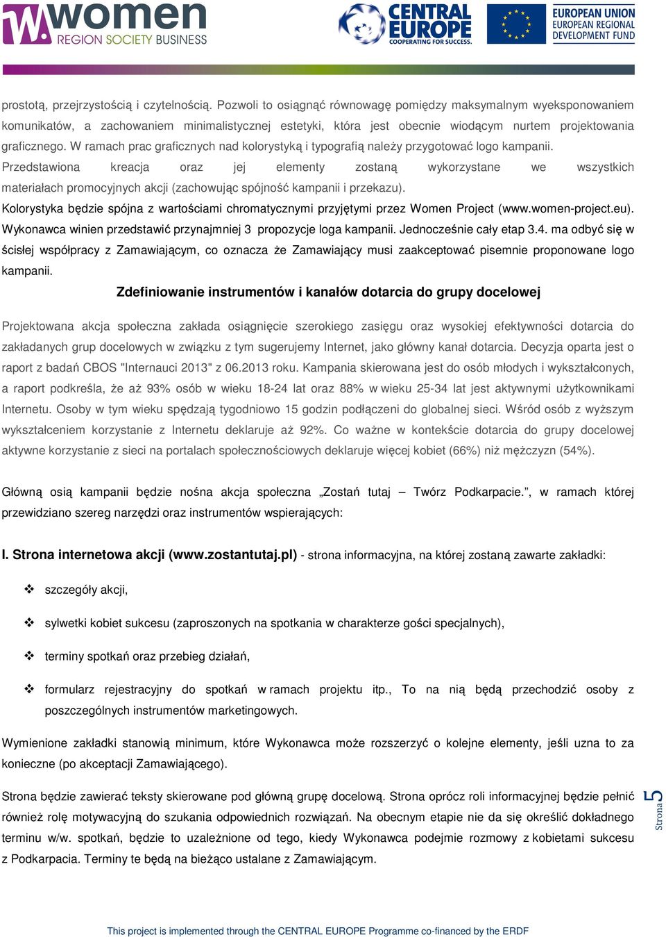W ramach prac graficznych nad klrystyką i typgrafią należy przygtwać lg kampanii.