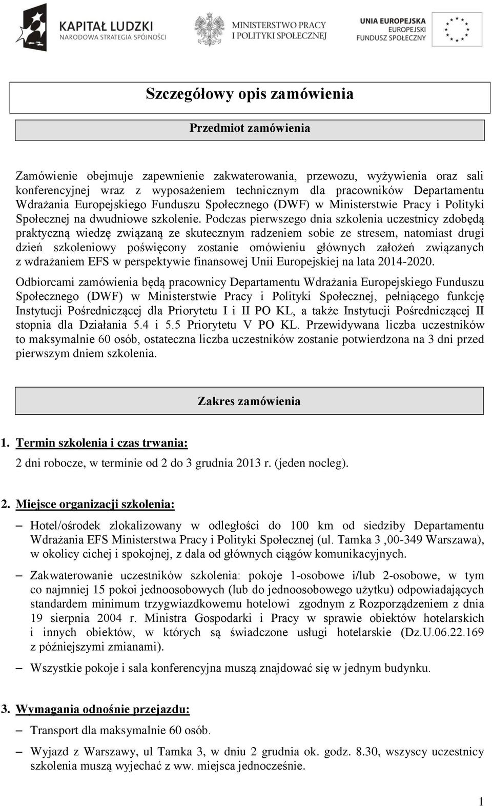 Podczas pierwszego dnia szkolenia uczestnicy zdobędą praktyczną wiedzę związaną ze skutecznym radzeniem sobie ze stresem, natomiast drugi dzień szkoleniowy poświęcony zostanie omówieniu głównych