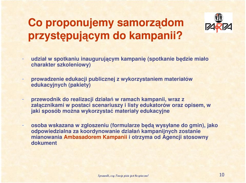 edukacyjnych (pakiety) - przewodnik do realizacji działań w ramach kampanii, wraz z załącznikami w postaci scenariuszy i listy edukatorów oraz opisem, w jaki sposób