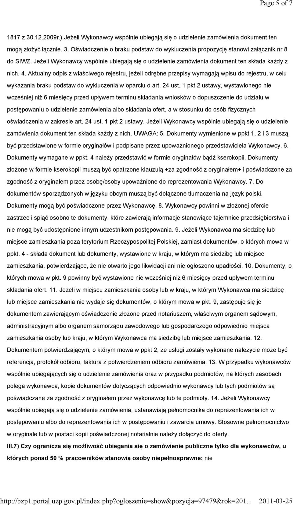 Aktualny odpis z właściwego rejestru, jeżeli odrębne przepisy wymagają wpisu do rejestru, w celu wykazania braku podstaw do wykluczenia w oparciu o art. 24 ust.