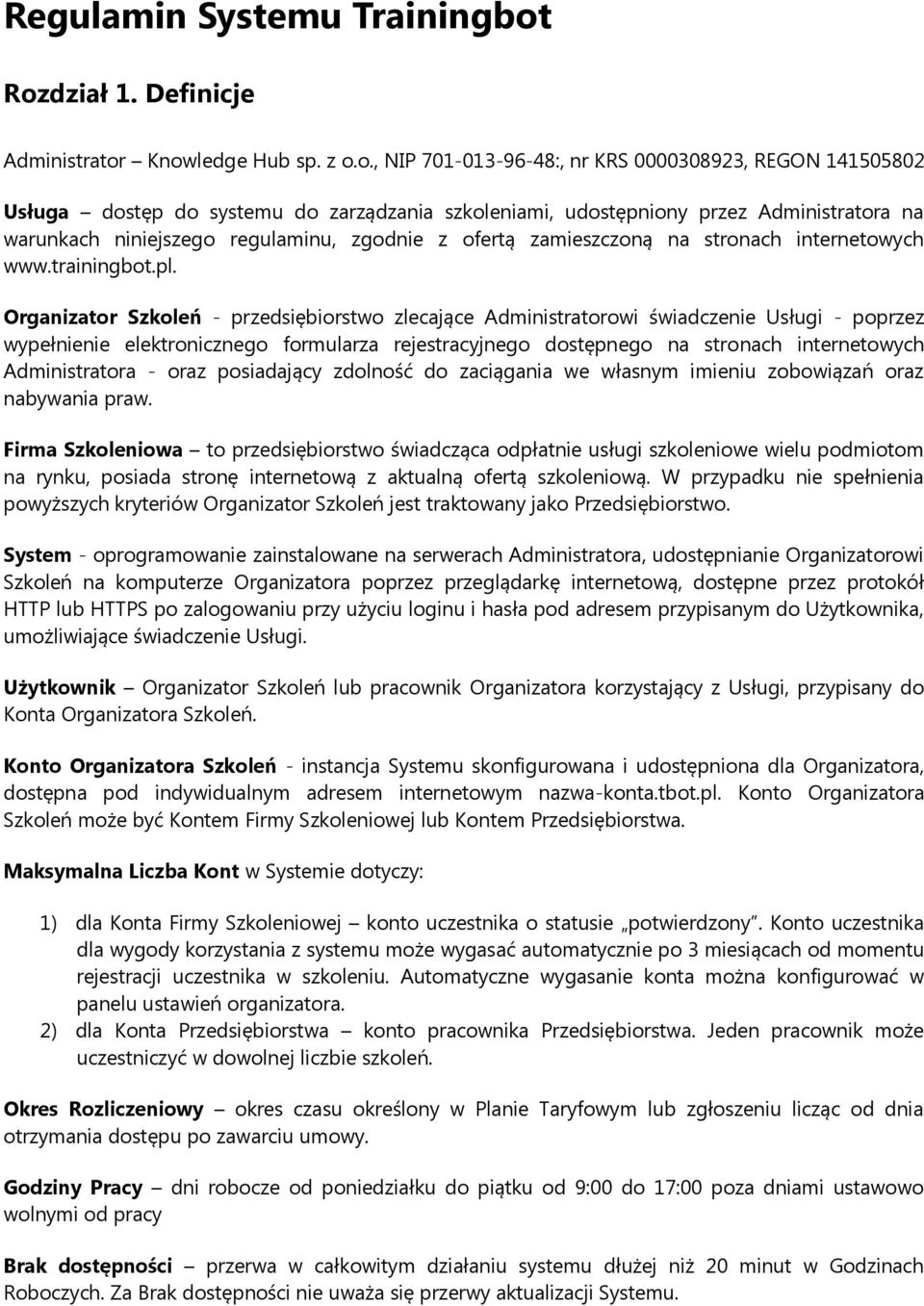 Administratora na warunkach niniejszego regulaminu, zgodnie z ofertą zamieszczoną na stronach internetowych www.trainingbot.pl.