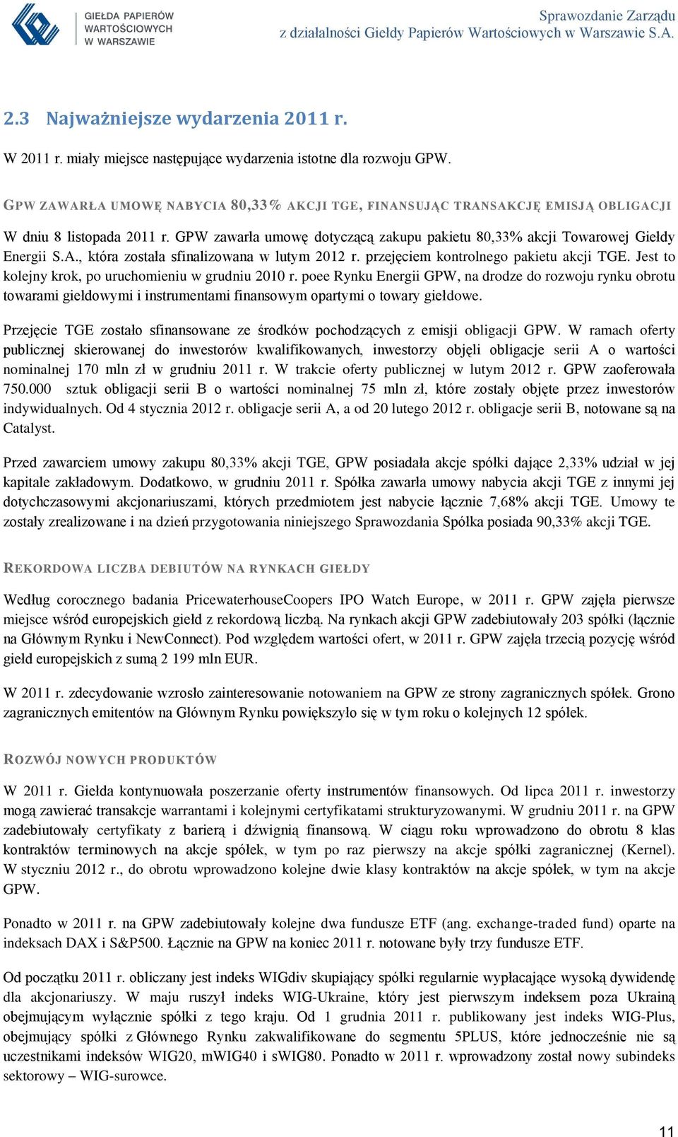 przejęciem kontrolnego pakietu akcji TGE. Jest to kolejny krok, po uruchomieniu w grudniu 2010 r.