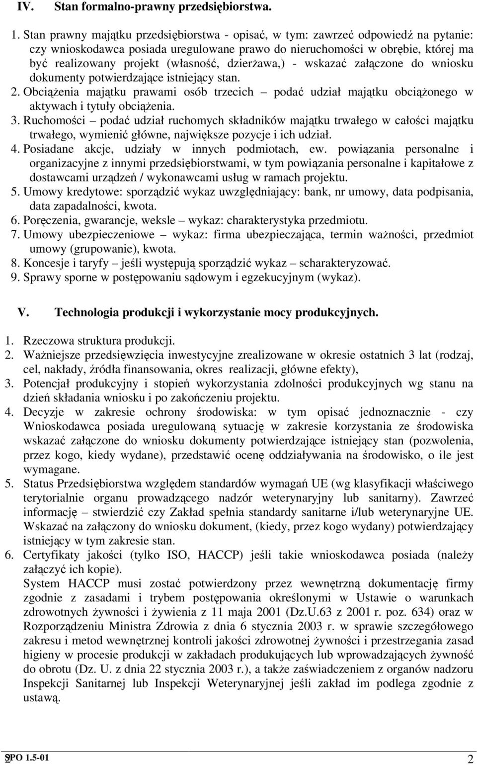 dzierawa,) - wskaza załczone do wniosku dokumenty potwierdzajce istniejcy stan. 2. Obcienia majtku prawami osób trzecich poda udział majtku obcionego w aktywach i tytuły obcienia. 3.