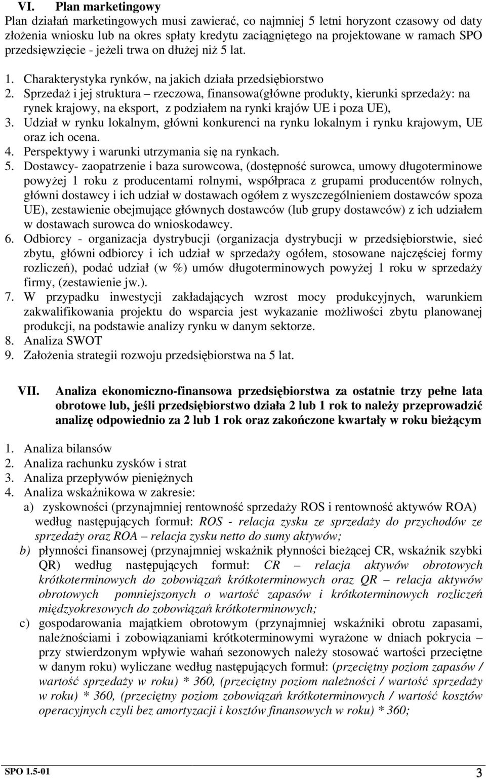 Sprzeda i jej struktura rzeczowa, finansowa(główne produkty, kierunki sprzeday: na rynek krajowy, na eksport, z podziałem na rynki krajów UE i poza UE), 3.