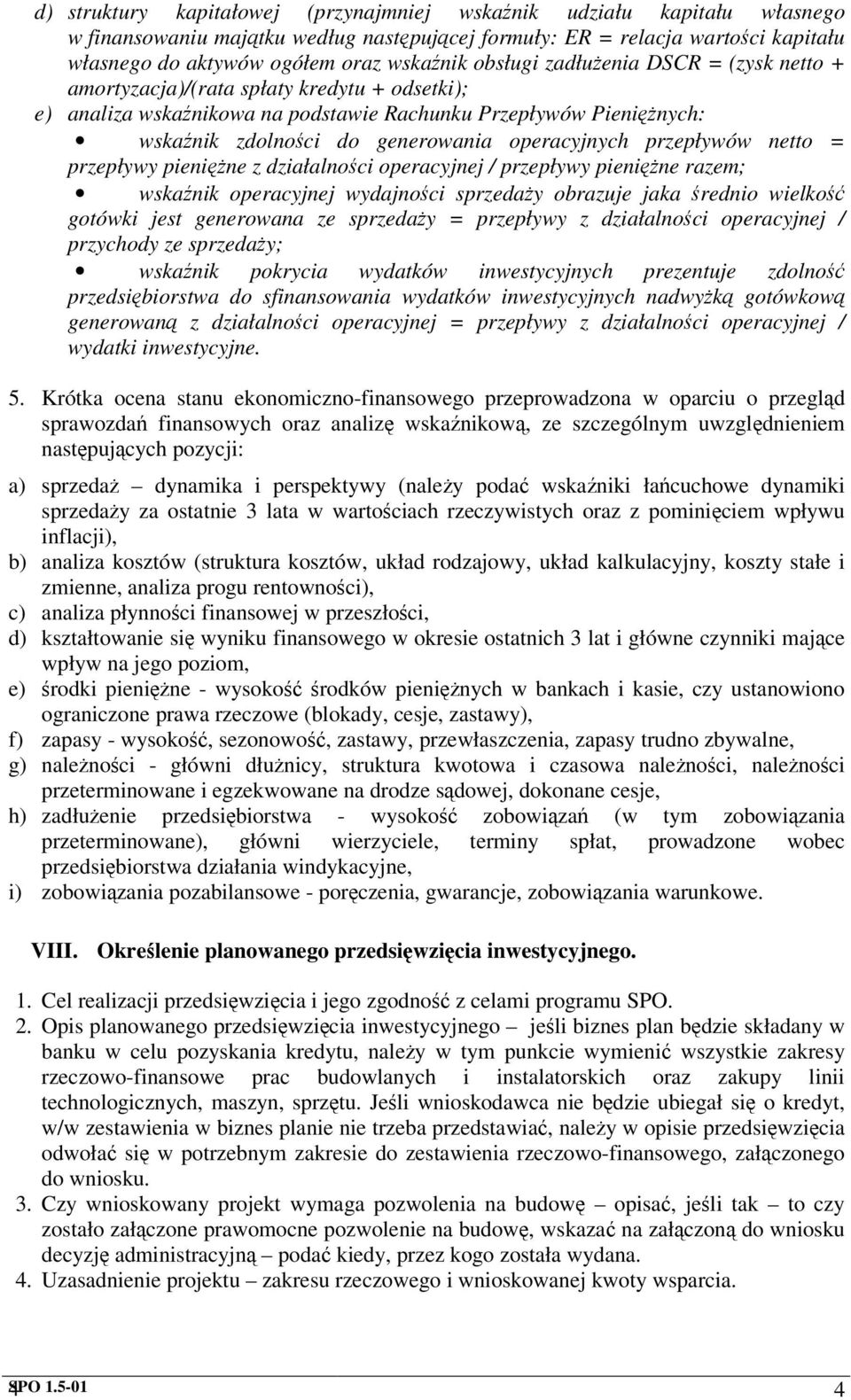 netto = przepływy pienine z działalnoci operacyjnej / przepływy pienine razem; wskanik operacyjnej wydajnoci sprzeday obrazuje jaka rednio wielko gotówki jest generowana ze sprzeday = przepływy z