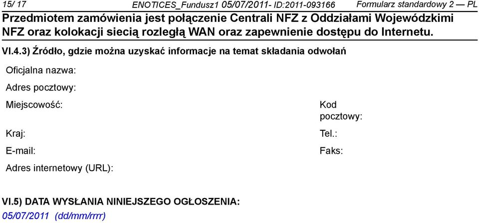 nazwa: Adres pocztowy: Miejscowość: Kraj: E-mail: Kod pocztowy: Tel.