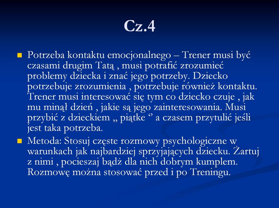 Trener musi interesować się tym co dziecko czuje, jak mu minął dzień, jakie są jego zainteresowania.