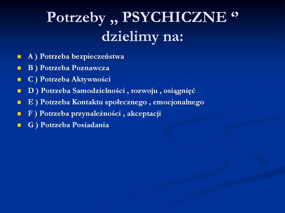 Samodzielności, rozwoju, osiągnięć E ) Potrzeba Kontaktu