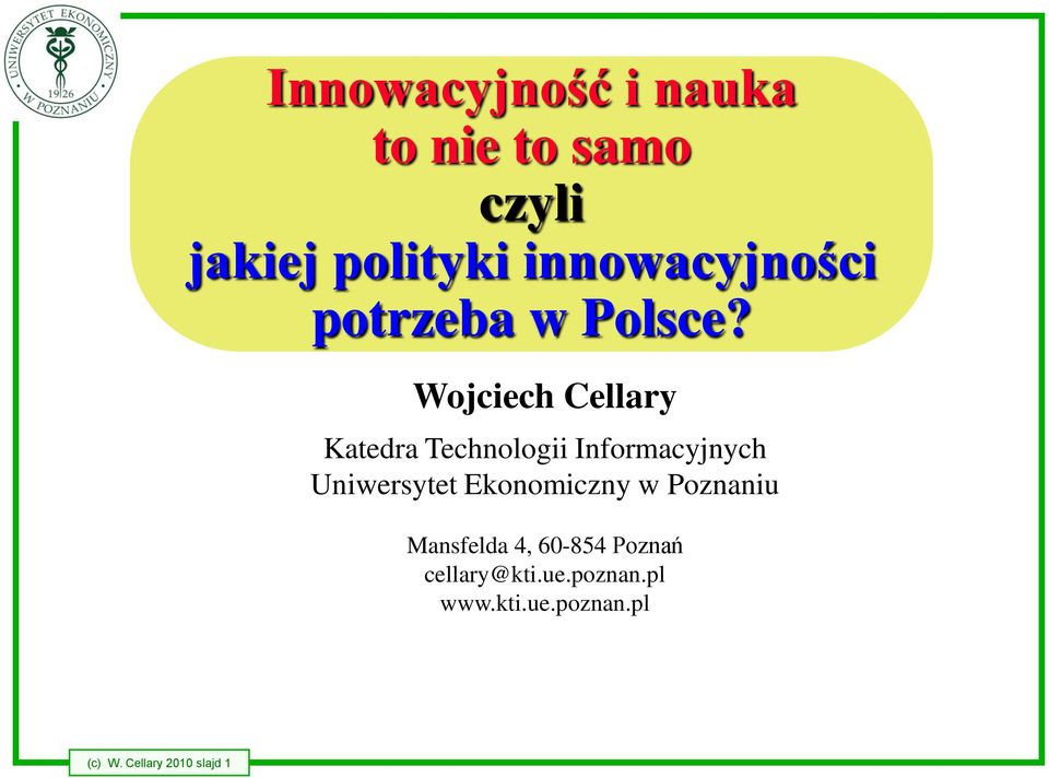 Wojciech Cellary Katedra Technologii Informacyjnych Uniwersytet