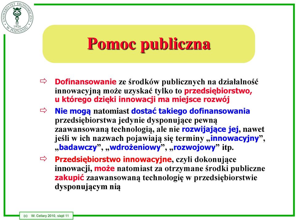 jej, nawet jeśli w ich nazwach pojawiają się terminy innowacyjny, badawczy, wdrożeniowy, rozwojowy itp.