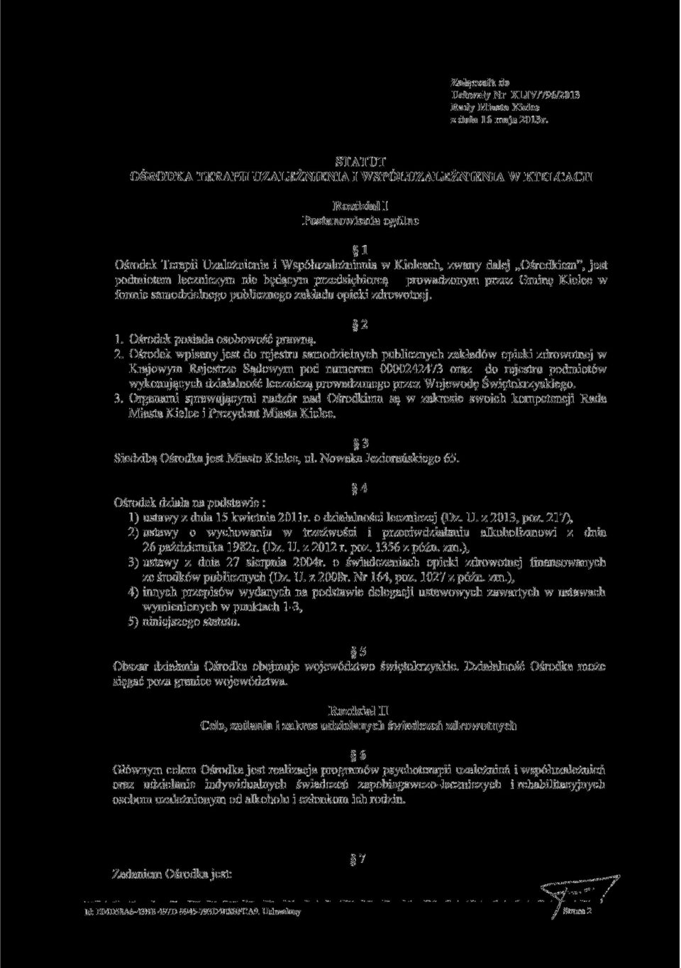 podmiotem leczniczym nie będącym przedsiębiorcą prowadzonym przez Gminę Kielce w formie samodzielnego publicznego zakładu opieki zdrowotnej. 2 