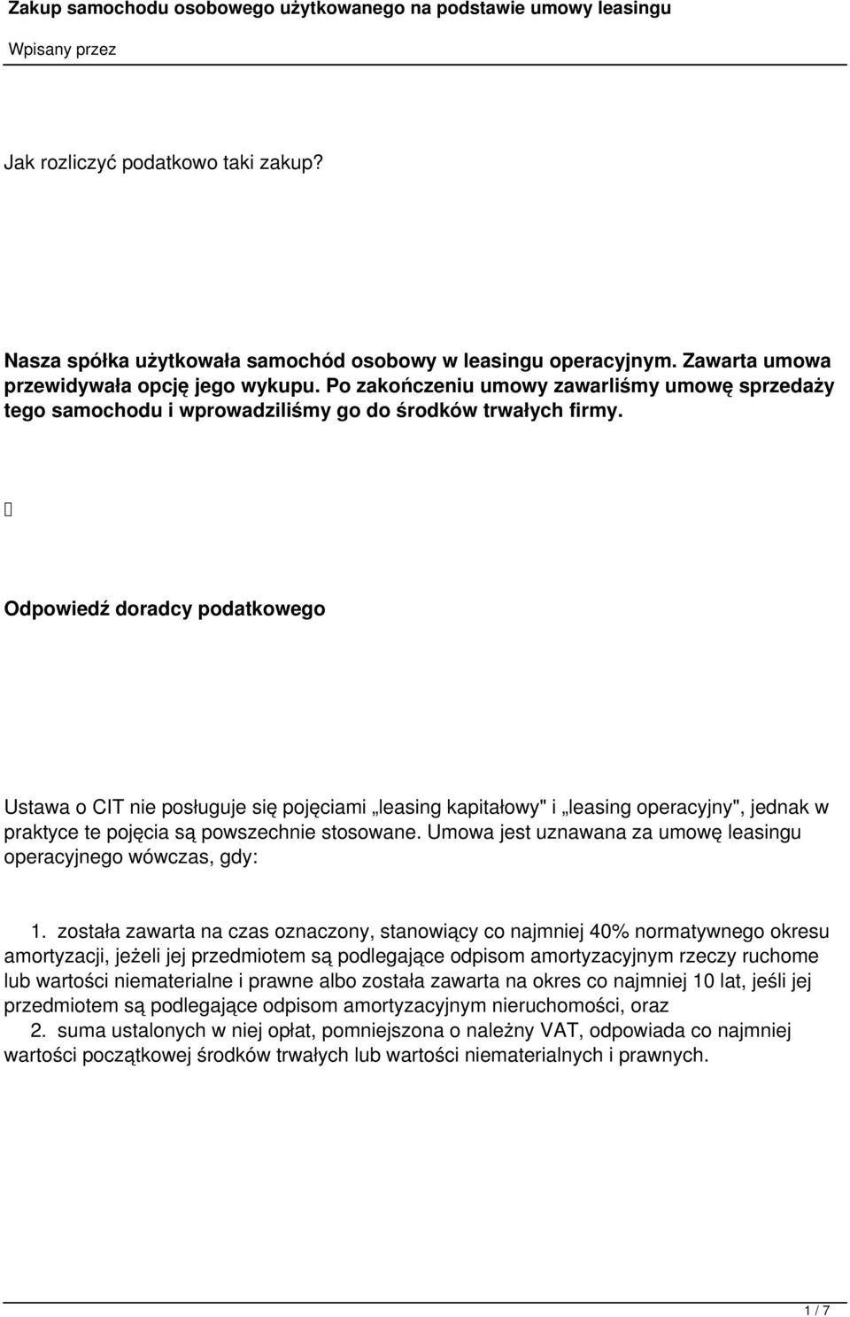 Odpowiedź doradcy podatkowego Ustawa o CIT nie posługuje się pojęciami leasing kapitałowy" i leasing operacyjny", jednak w praktyce te pojęcia są powszechnie stosowane.