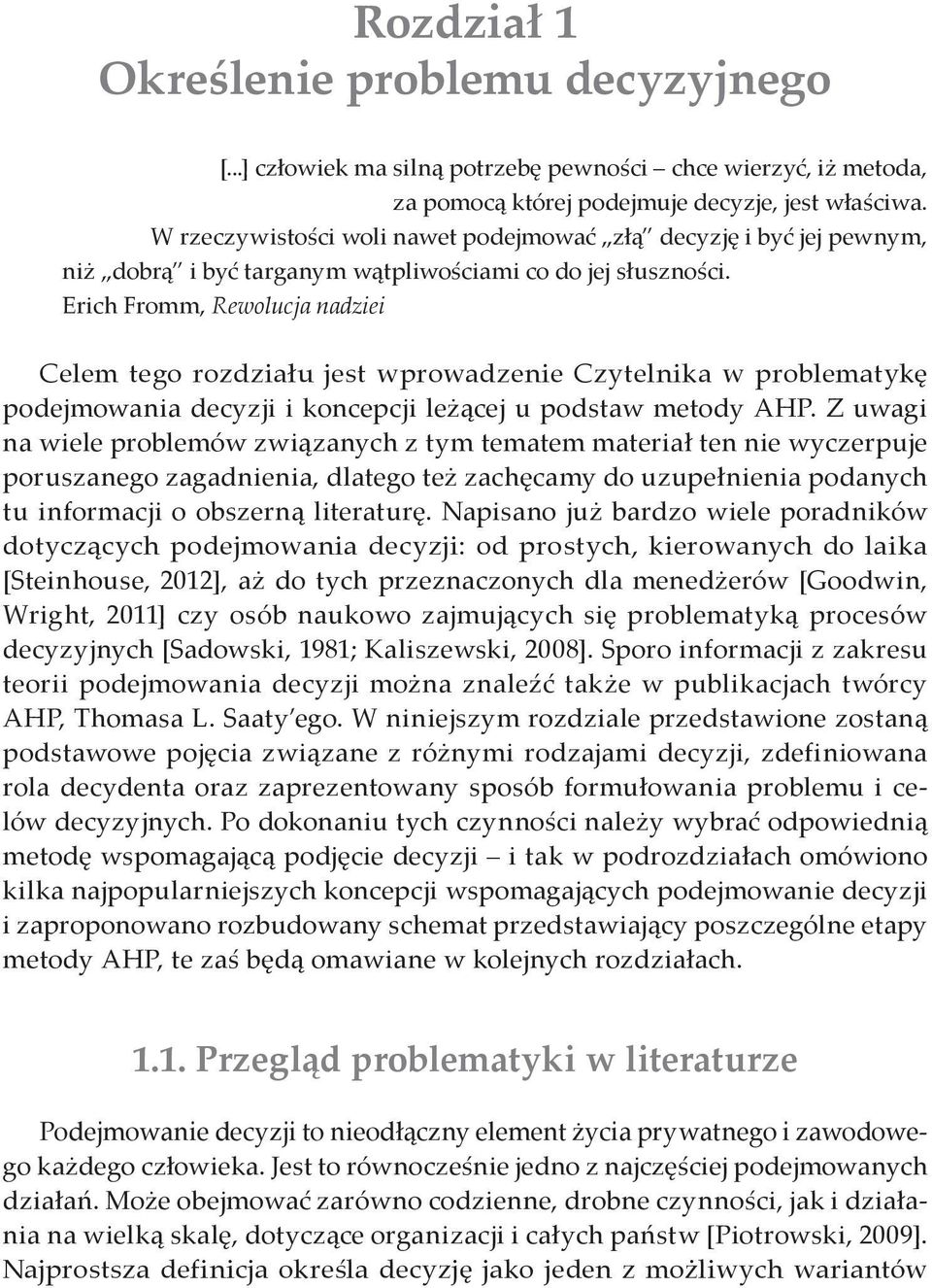 Erich Fromm, Rewolucja nadziei Celem tego rozdziału jest wprowadzenie Czytelnika w problematykę podejmowania decyzji i koncepcji leżącej u podstaw metody AHP.