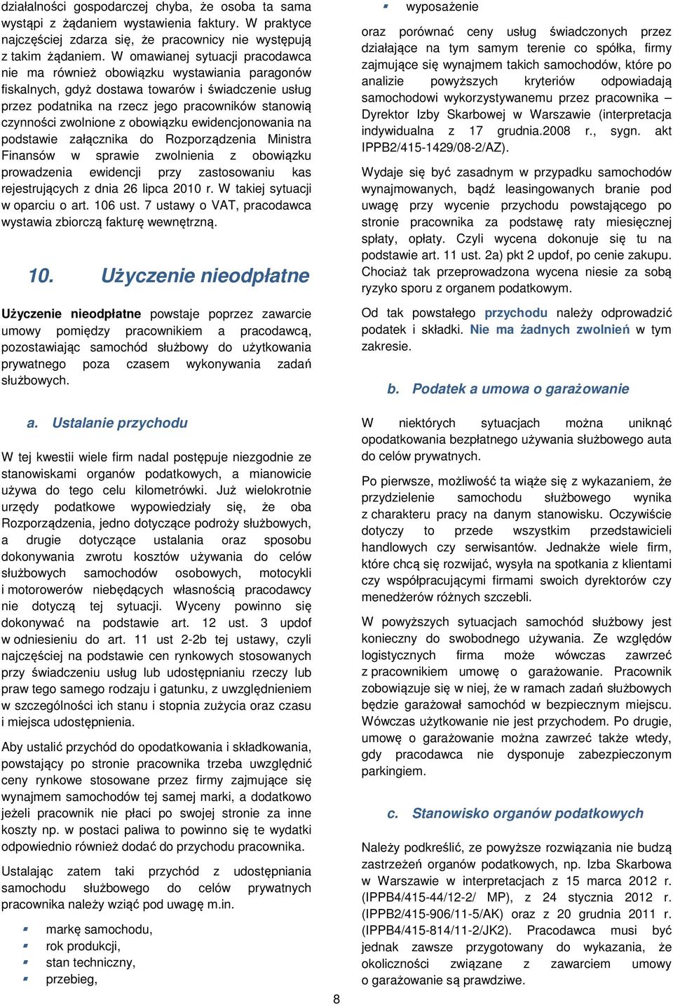 zwolnione z obowiązku ewidencjonowania na podstawie załącznika do Rozporządzenia Ministra Finansów w sprawie zwolnienia z obowiązku prowadzenia ewidencji przy zastosowaniu kas rejestrujących z dnia