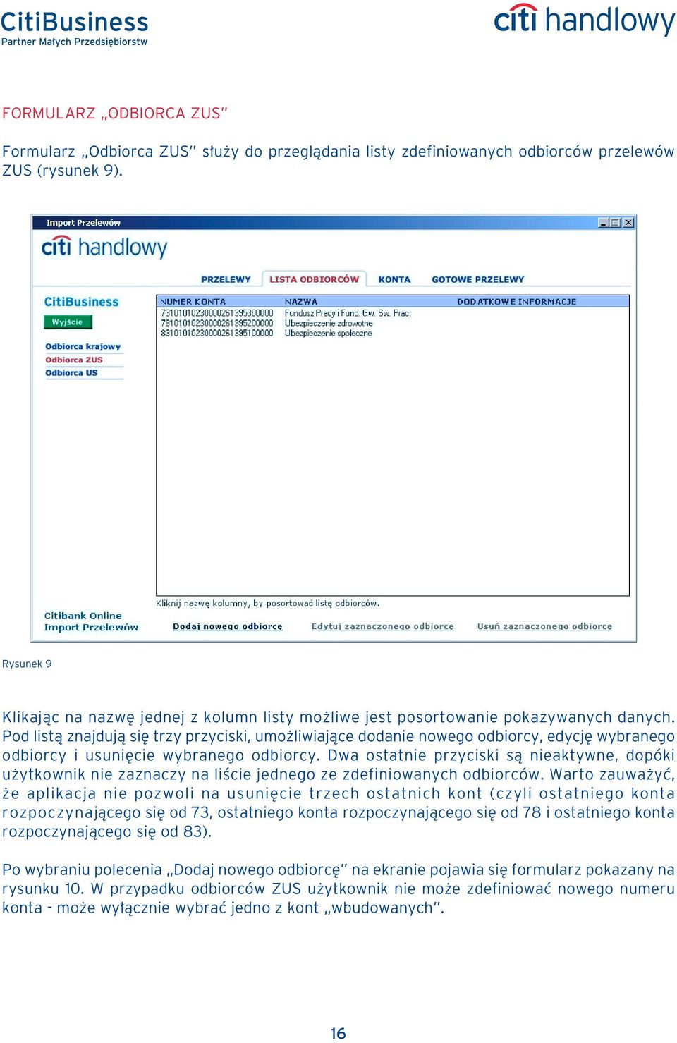 Pod listà znajdujà si trzy przyciski, umo liwiajàce dodanie nowego odbiorcy, edycj wybranego odbiorcy i usuni cie wybranego odbiorcy.