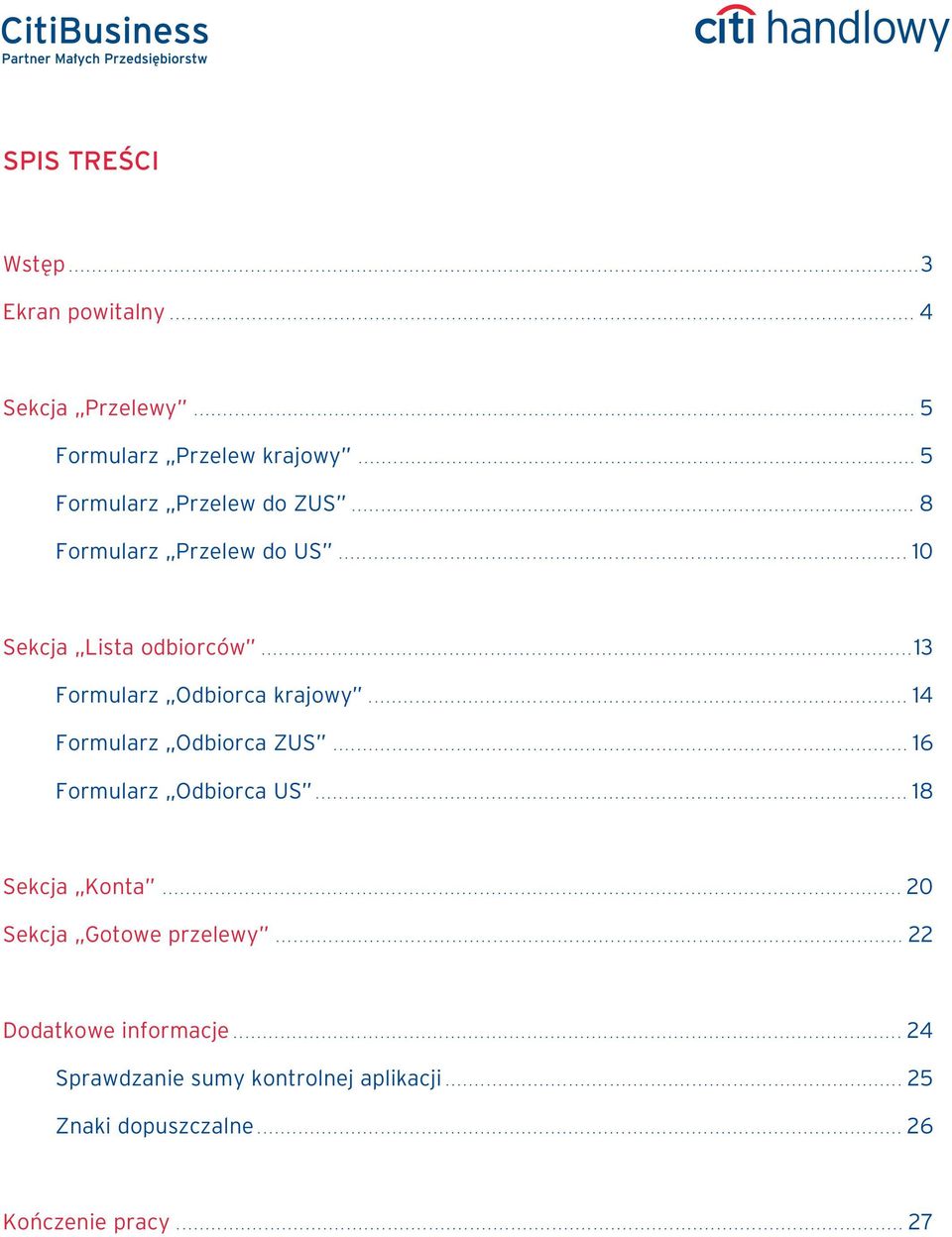 ............................................................................................... 8 Formularz Przelew do US................................................................................................. 10 Sekcja Lista odbiorców.