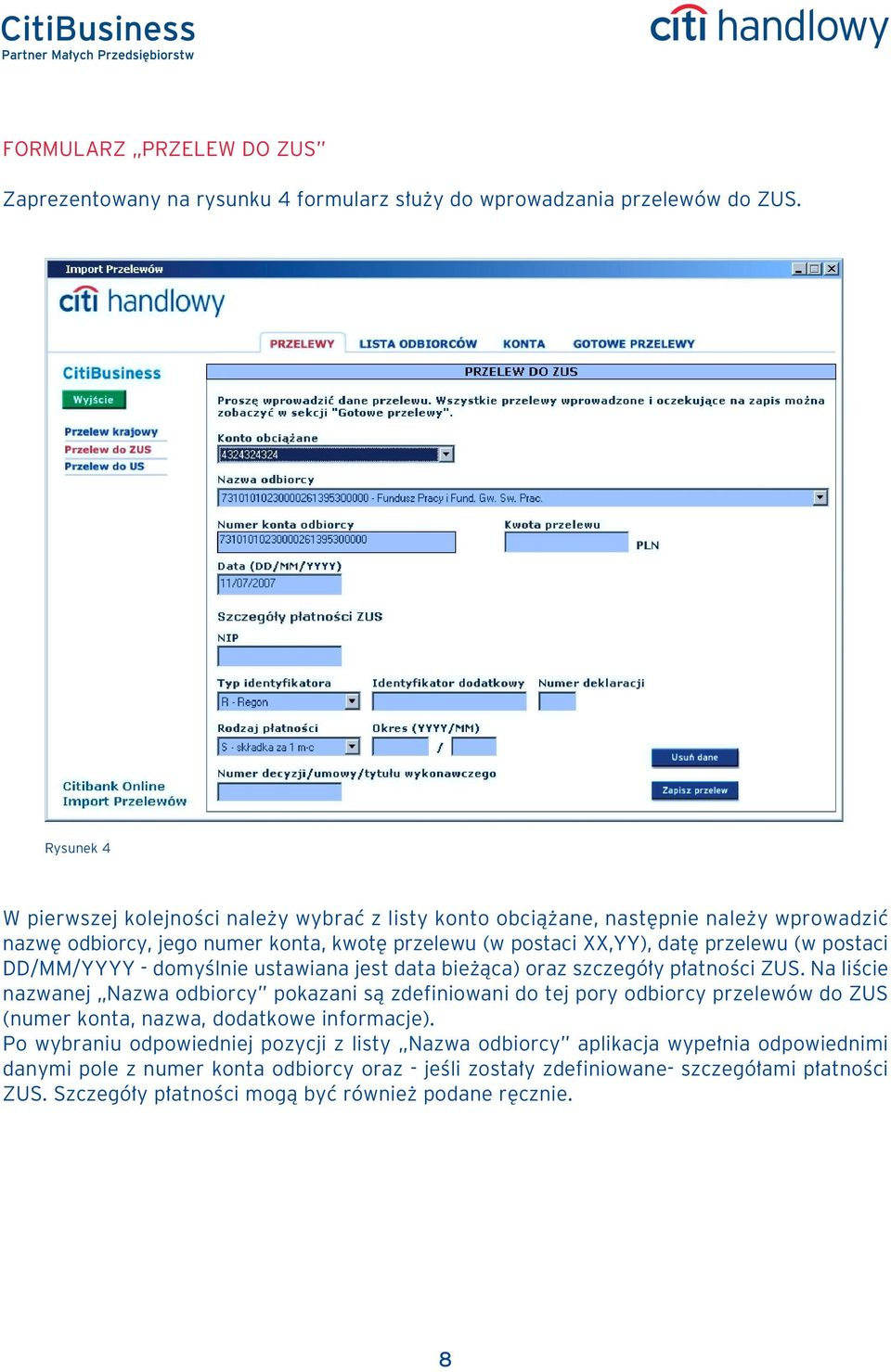 postaci DD/MM/YYYY - domyêlnie ustawiana jest data bie àca) oraz szczegó y p atnoêci ZUS.