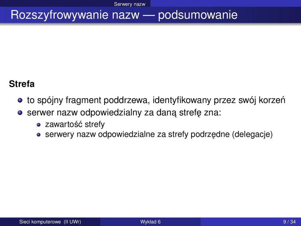 odpowiedzialny za dana strefę zna: zawartość strefy serwery nazw