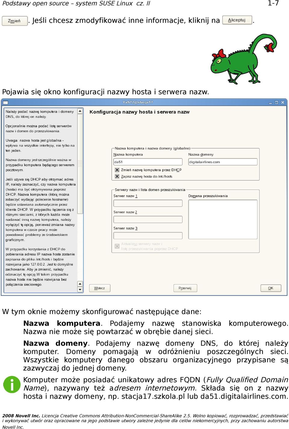 Domeny pomagają w odróżnieniu poszczególnych sieci. Wszystkie komputery danego obszaru organizacyjnego przypisane są zazwyczaj do jednej domeny.