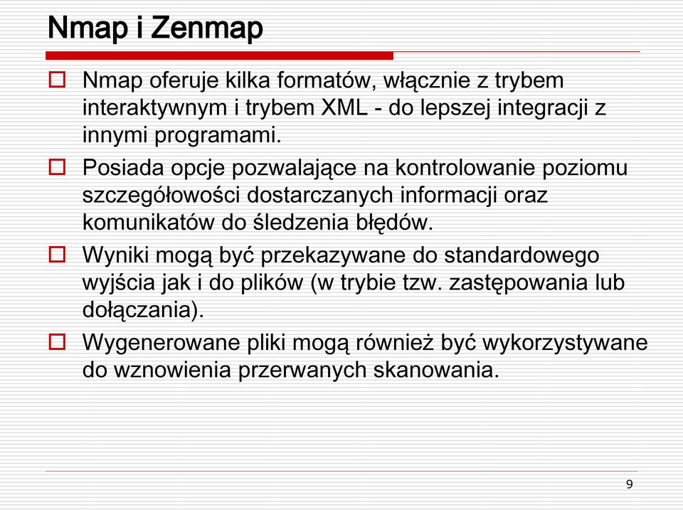 Posiada opcje pozwalające na kontrolowanie poziomu szczegółowości dostarczanych informacji oraz komunikatów do