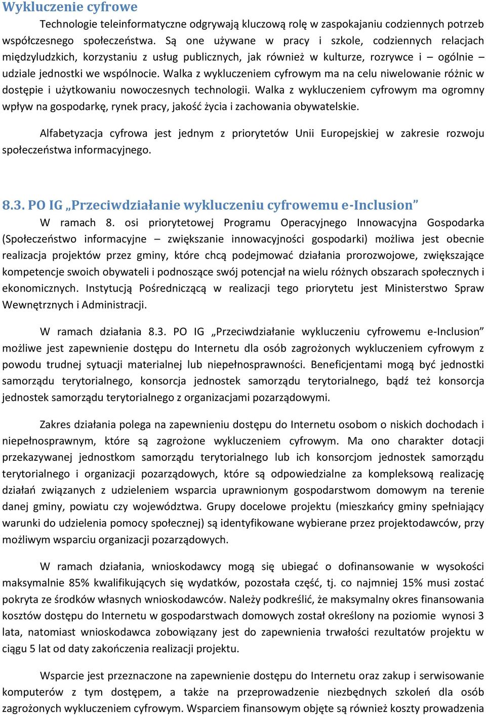 Walka z wykluczeniem cyfrowym ma na celu niwelowanie różnic w dostępie i użytkowaniu nowoczesnych technologii.
