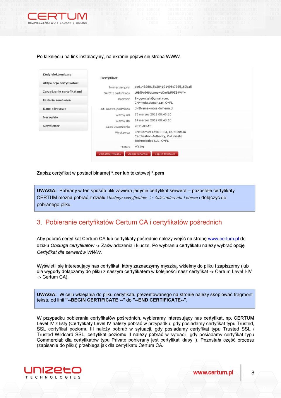 3. Pobieranie certyfikatów Certum CA i certyfikatów pośrednich Aby pobrać certyfikat Certum CA lub certyfikaty pośrednie należy wejść na stronę www.certum.