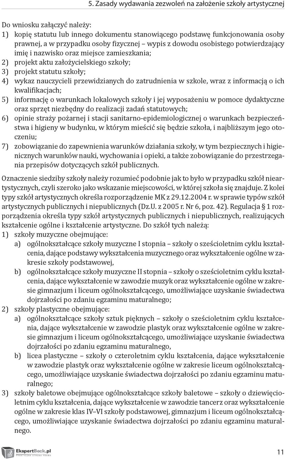 do zatrudnienia w szkole, wraz z informacją o ich kwalifikacjach; 5) informację o warunkach lokalowych szkoły i jej wyposażeniu w pomoce dydaktyczne oraz sprzęt niezbędny do realizacji zadań