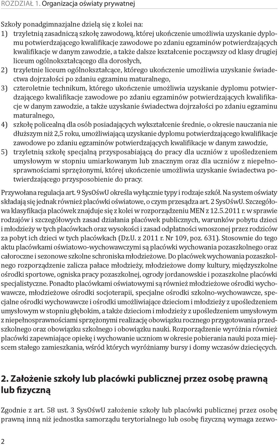 zawodowe po zdaniu egzaminów potwierdzających kwalifikacje w danym zawodzie, a także dalsze kształcenie począwszy od klasy drugiej liceum ogólnokształcącego dla dorosłych, 2) trzyletnie liceum