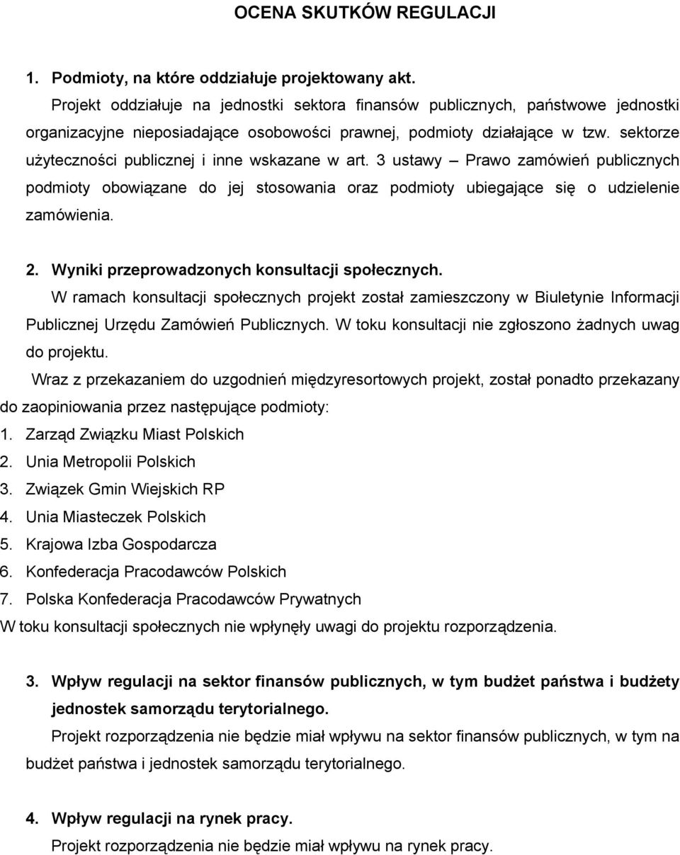 sektorze użyteczności publicznej i inne wskazane w art. 3 ustawy Prawo zamówień publicznych podmioty obowiązane do jej stosowania oraz podmioty ubiegające się o udzielenie zamówienia. 2.