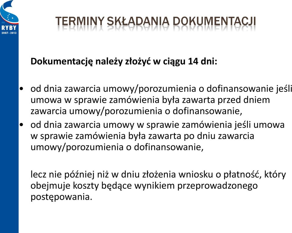 zamówienia jeśli umowa w sprawie zamówienia była zawarta po dniu zawarcia umowy/porozumienia o dofinansowanie, lecz