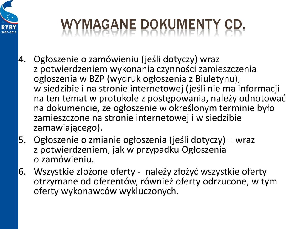 zamieszczone na stronie internetowej i w siedzibie zamawiającego). 5.