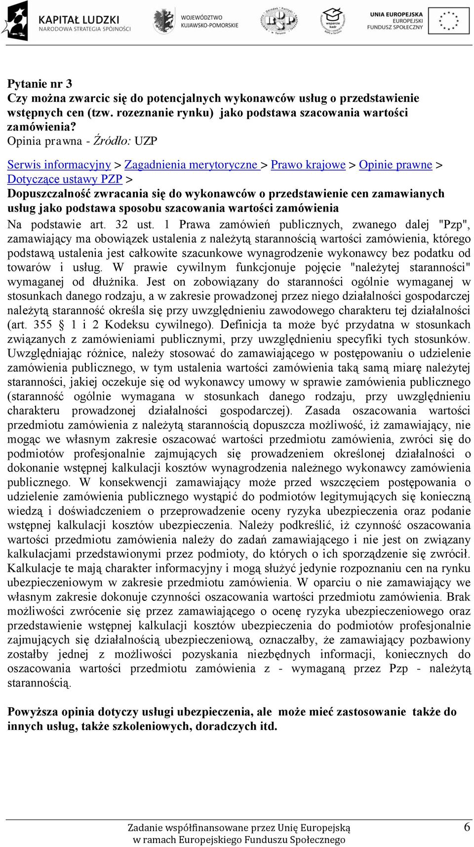 zamawianych usług jako podstawa sposobu szacowania wartości zamówienia Na podstawie art. 32 ust.