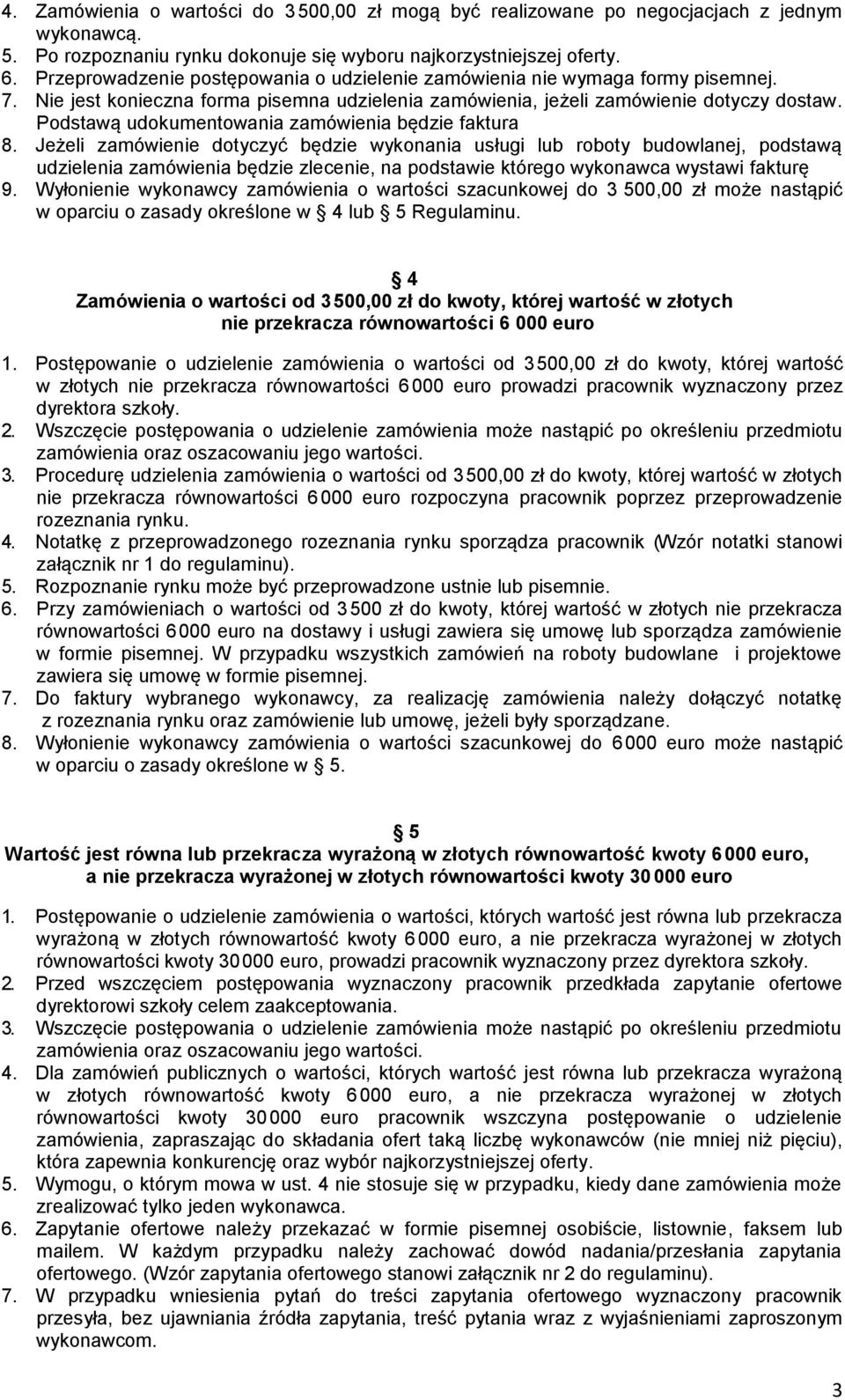 Podstawą udokumentowania zamówienia będzie faktura 8.