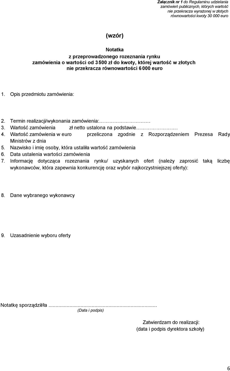 4. Wartość zamówienia w euro przeliczona zgodnie z Rozporządzeniem Prezesa Rady Ministrów z dnia 5. Nazwisko i imię osoby, która ustaliła wartość zamówienia 6. Data ustalenia wartości zamówienia 7.