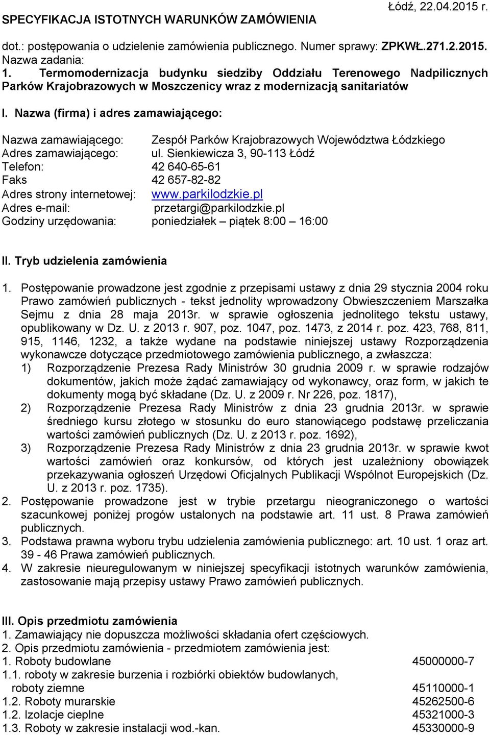 Nazwa (firma) i adres zamawiającego: Nazwa zamawiającego: Zespół Parków Krajobrazowych Województwa Łódzkiego Adres zamawiającego: ul.