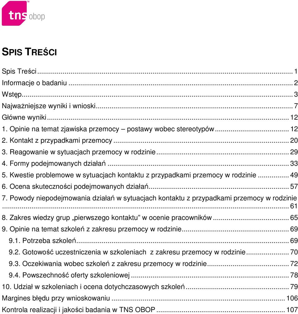 Kwestie problemowe w sytuacjach kontaktu z przypadkami przemocy w rodzinie... 49 6. Ocena skuteczności podejmowanych działań... 57 7.