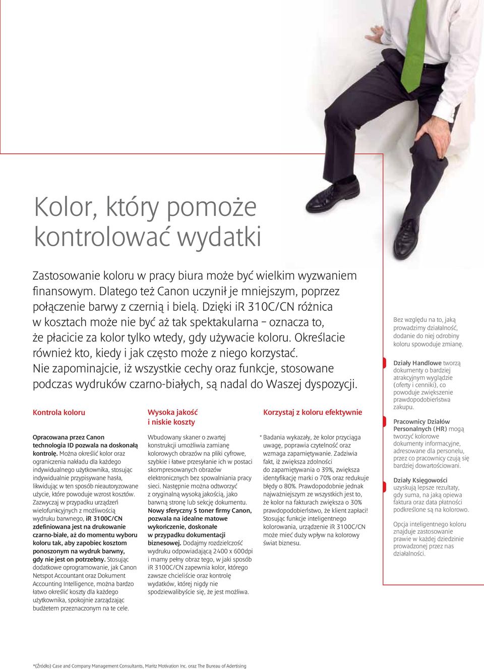 Określacie również kto, kiedy i jak często może z niego korzystać. Nie zapominajcie, iż wszystkie cechy oraz funkcje, stosowane podczas wydruków czarno-białych, są nadal do Waszej dyspozycji.