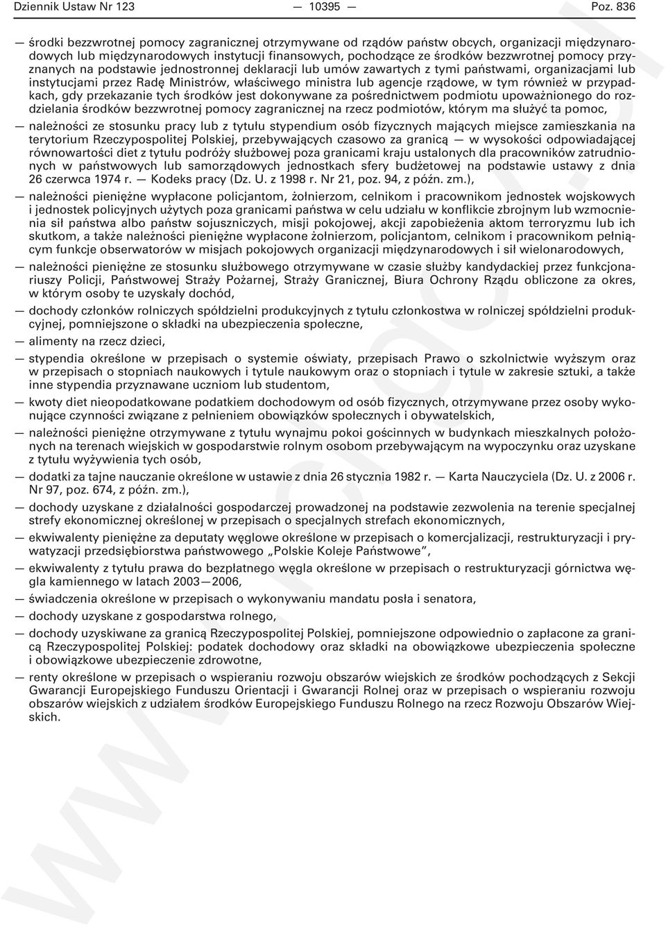 przyznanych na podstawie jednostronnej deklaracji lub umów zawartych z tymi państwami, organizacjami lub instytucjami przez Radę Ministrów, właściwego ministra lub agencje rządowe, w tym również w