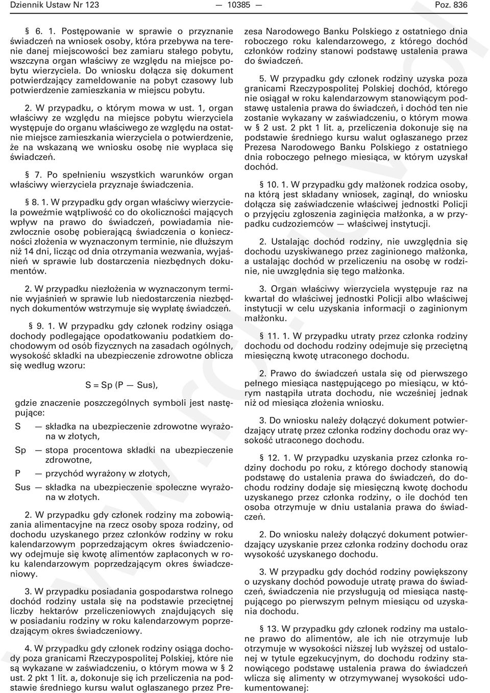 miejsce pobytu wierzyciela. Do wniosku dołącza się dokument potwierdzający zameldowanie na pobyt czasowy lub potwierdzenie zamieszkania w miejscu pobytu. 2. W przypadku, o którym mowa w ust.