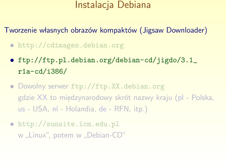 1_ r1a-cd/i386/ Dowolny serwer ftp://ftp.xx.debian.