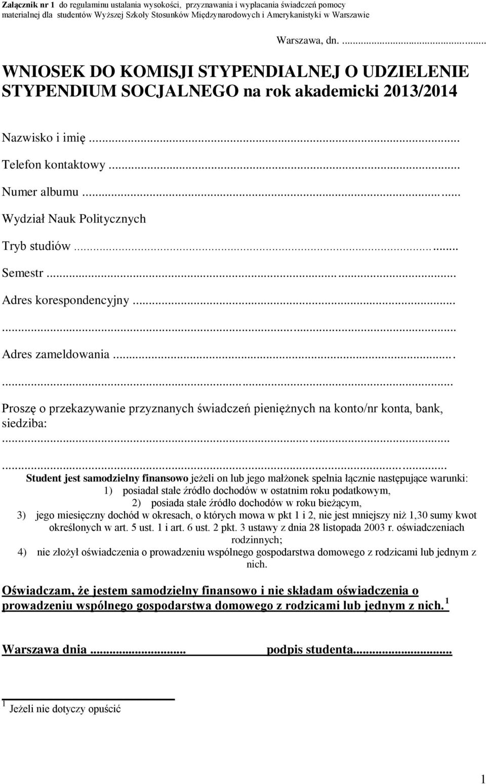 .. Semestr... Adres korespondencyjny...... Adres zameldowania...... Proszę o przekazywanie przyznanych świadczeń pieniężnych na konto/nr konta, bank, siedziba:.