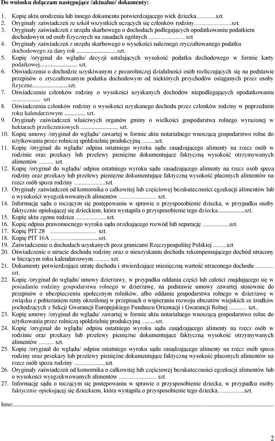 Oryginały zaświadczeń z urzędu skarbowego o dochodach podlegających opodatkowaniu podatkiem dochodowym od osób fizycznych na zasadach ogólnych... szt 4.