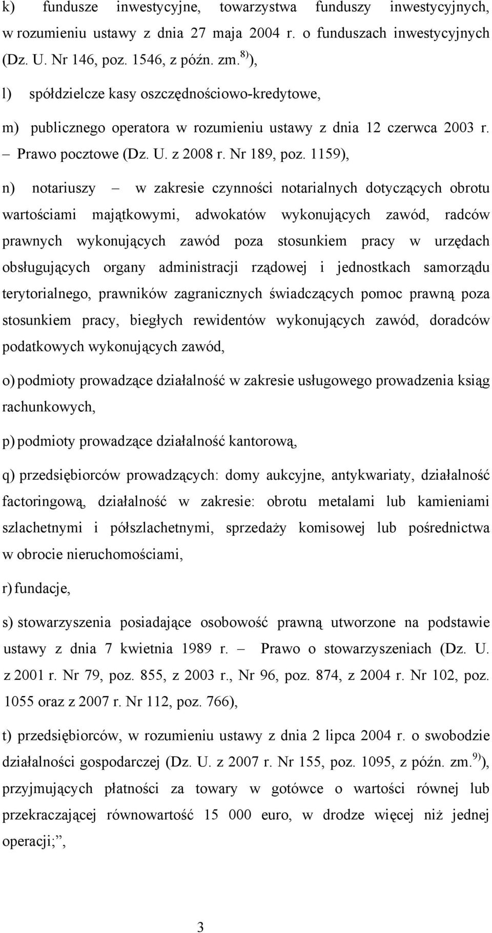 1159), n) notariuszy w zakresie czynności notarialnych dotyczących obrotu wartościami majątkowymi, adwokatów wykonujących zawód, radców prawnych wykonujących zawód poza stosunkiem pracy w urzędach