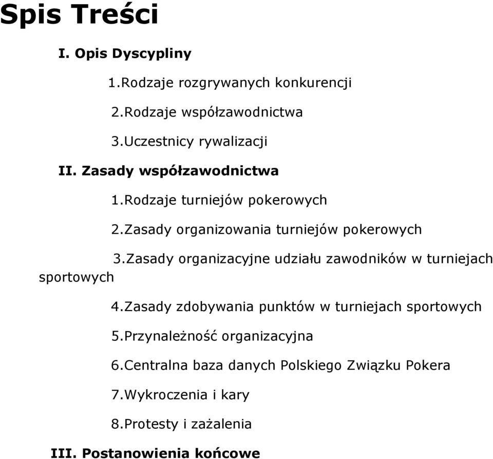 Zasady organizacyjne udziału zawodników w turniejach sportowych 4.Zasady zdobywania punktów w turniejach sportowych 5.