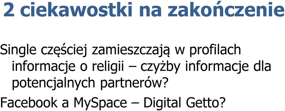 partnerów? Facebook a MySpace Digital Getto?