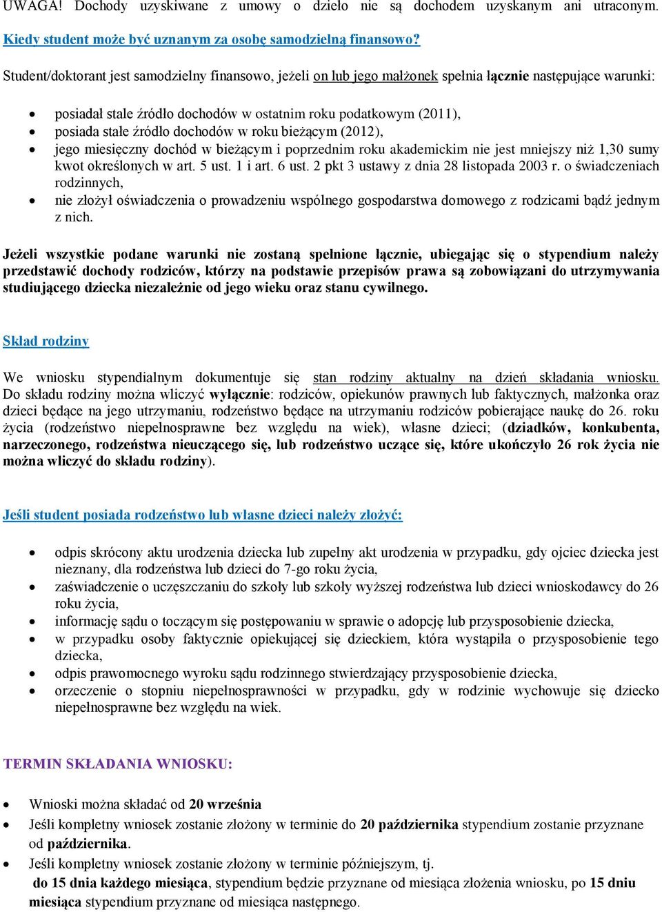dochodów w roku bieżącym (2012), jego miesięczny dochód w bieżącym i poprzednim roku akademickim nie jest mniejszy niż 1,30 sumy kwot określonych w art. 5 ust. 1 i art. 6 ust.