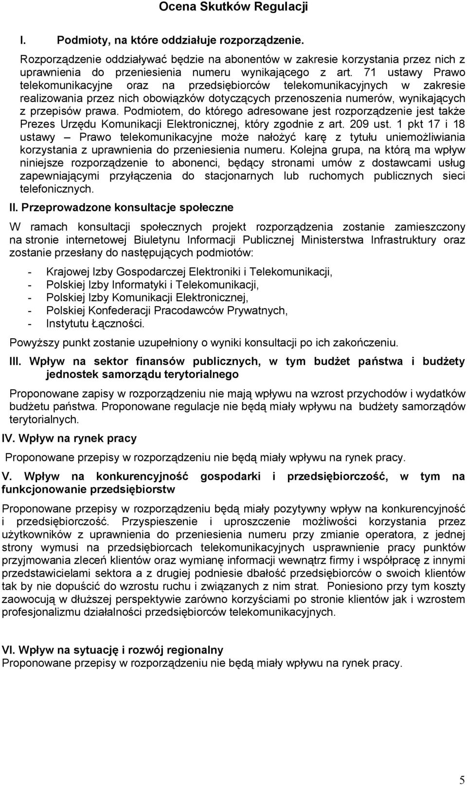 71 ustawy Prawo telekomunikacyjne oraz na przedsiębiorców telekomunikacyjnych w zakresie realizowania przez nich obowiązków dotyczących przenoszenia numerów, wynikających z przepisów prawa.