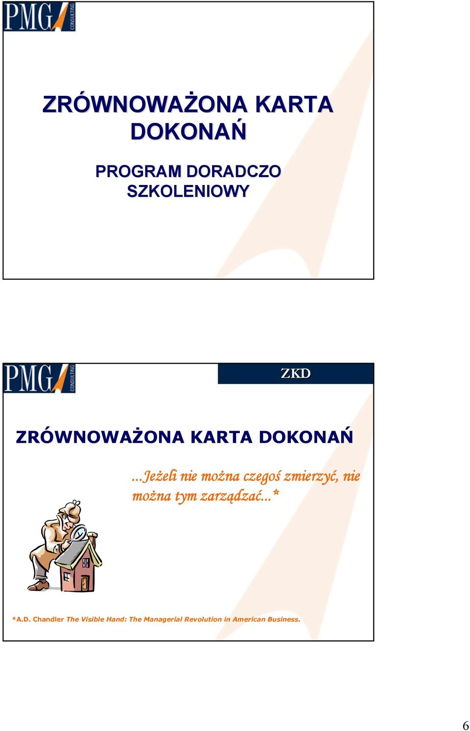 ..Jeżeli nie można czegoś zmierzyć, nie można tym zarządzać.