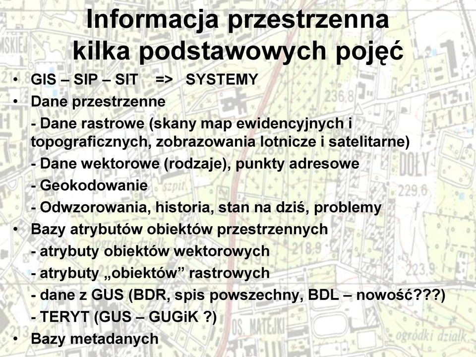 Geokodowanie - Odwzorowania, historia, stan na dziś, problemy Bazy atrybutów obiektów przestrzennych - atrybuty obiektów